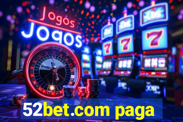 52bet.com paga