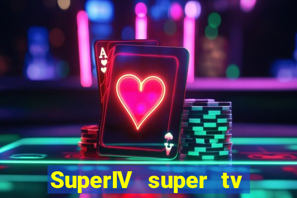 SuperIV super tv ao vivo super tv ao vivo - site para assistir tv ao vivo
