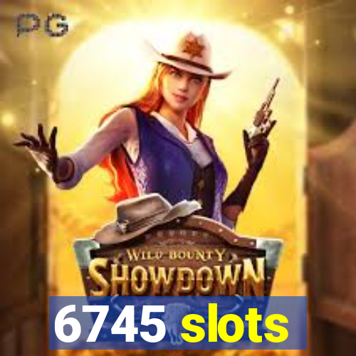 6745 slots