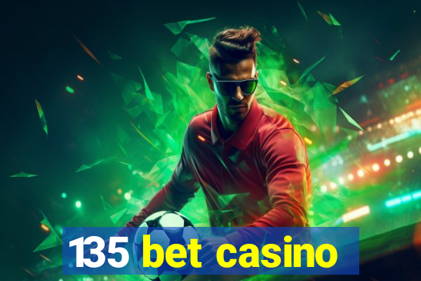 135 bet casino