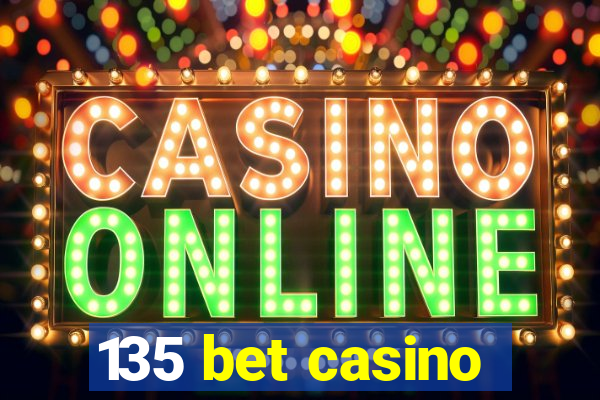 135 bet casino