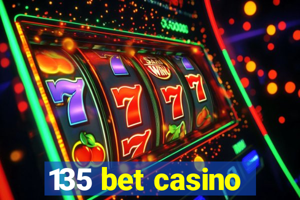 135 bet casino