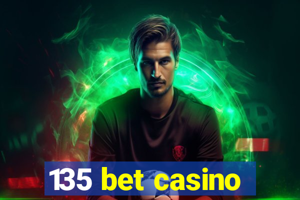 135 bet casino
