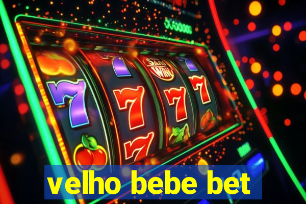 velho bebe bet