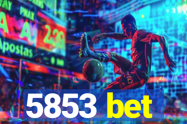 5853 bet