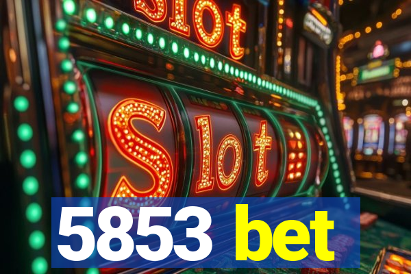 5853 bet