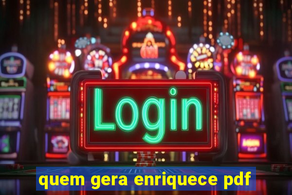 quem gera enriquece pdf
