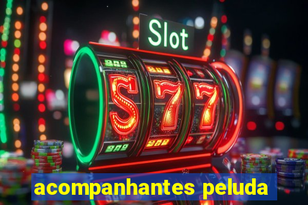 acompanhantes peluda