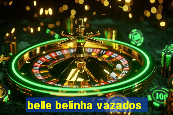 belle belinha vazados