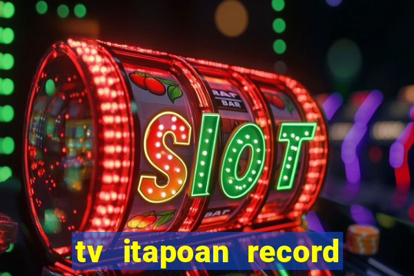 tv itapoan record bahia ao vivo
