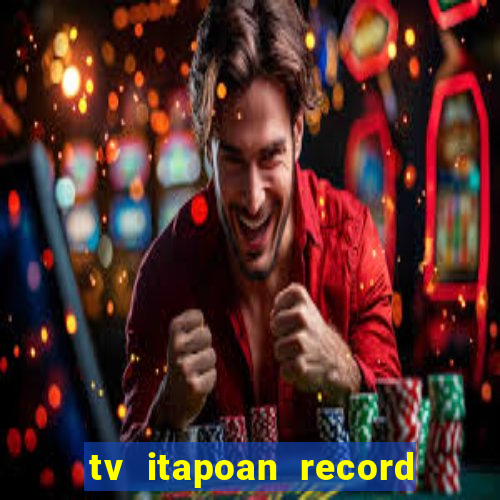 tv itapoan record bahia ao vivo