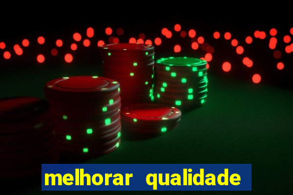 melhorar qualidade da foto ia online