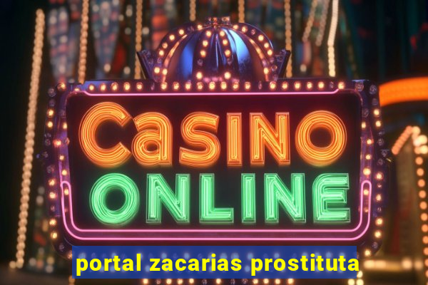 portal zacarias prostituta