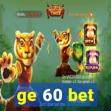 ge 60 bet