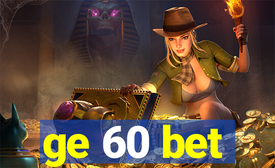 ge 60 bet