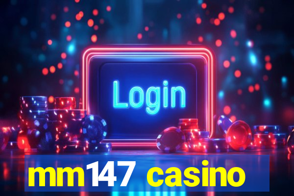 mm147 casino