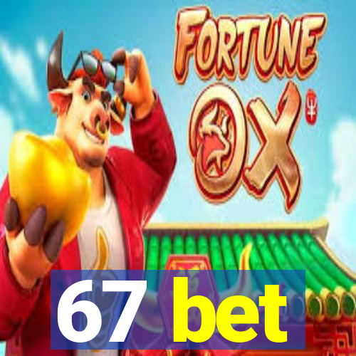 67 bet
