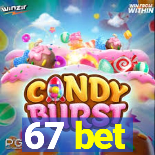 67 bet