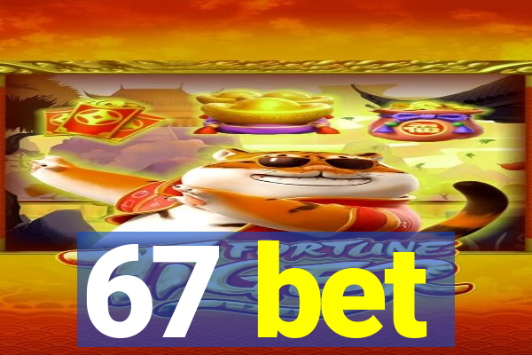 67 bet