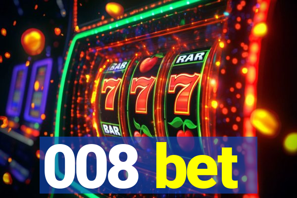 008 bet