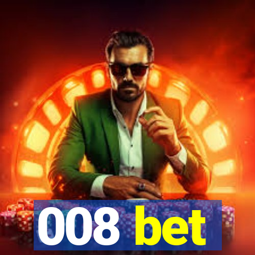 008 bet