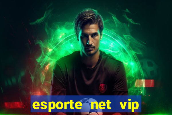 esporte net vip bet apostas