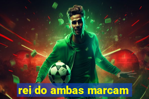 rei do ambas marcam