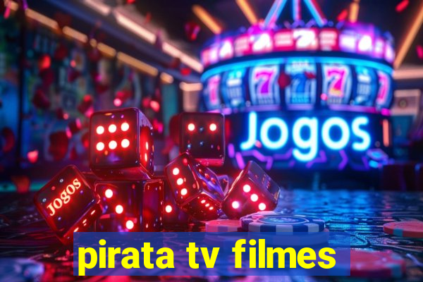 pirata tv filmes