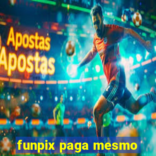 funpix paga mesmo