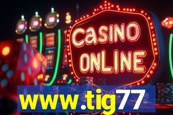 www.tig77