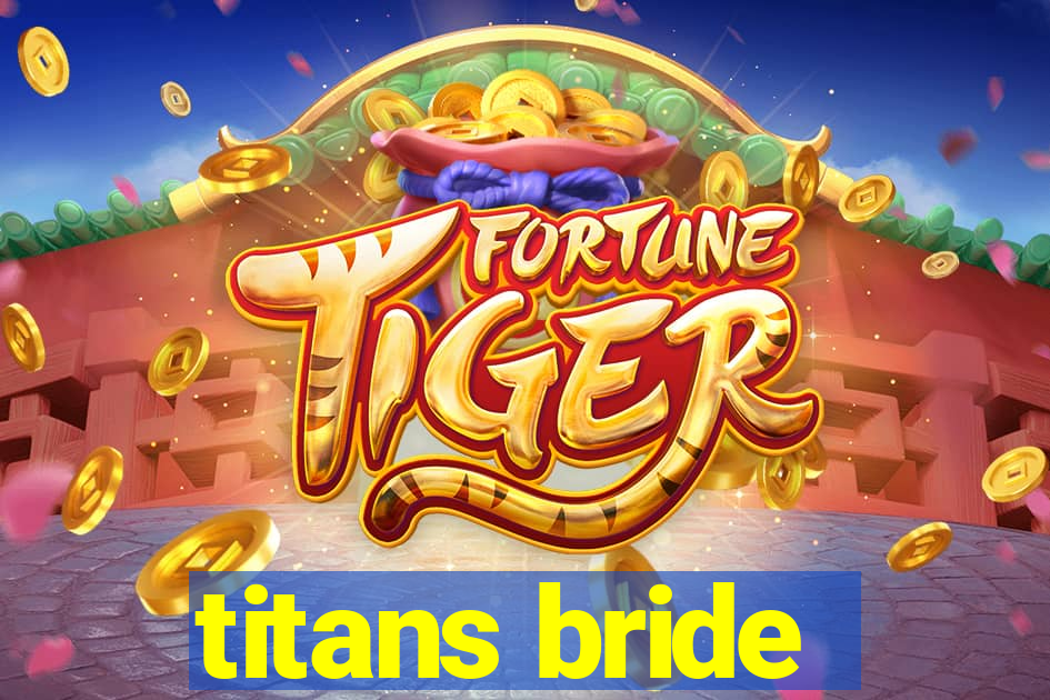 titans bride