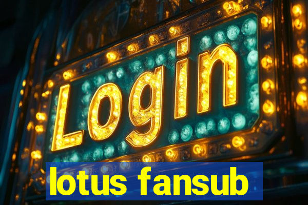 lotus fansub