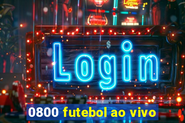 0800 futebol ao vivo