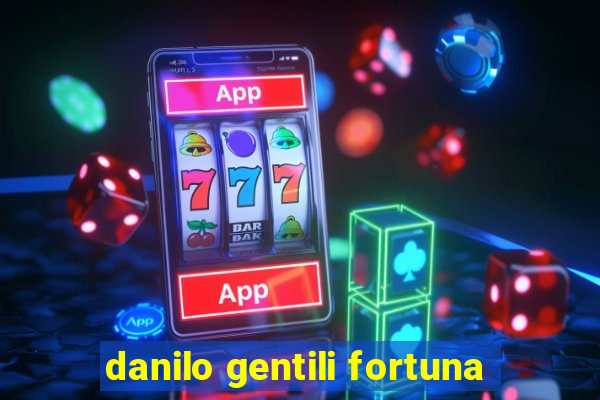 danilo gentili fortuna