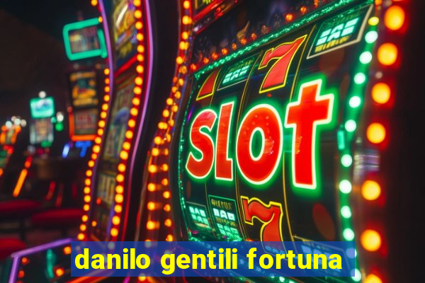danilo gentili fortuna