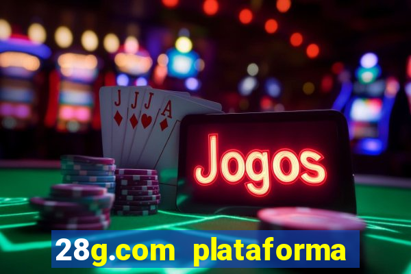 28g.com plataforma de jogos