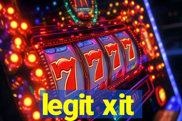 legit xit