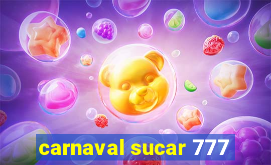 carnaval sucar 777