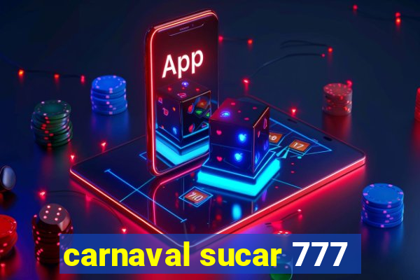 carnaval sucar 777