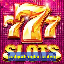 aaliyah milan video