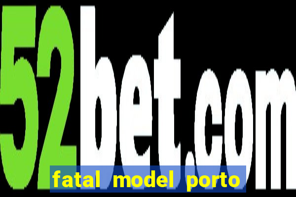 fatal model porto alegre do norte
