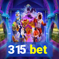 315 bet