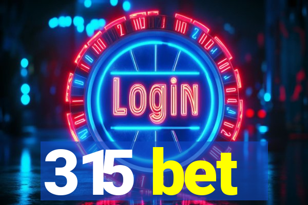 315 bet