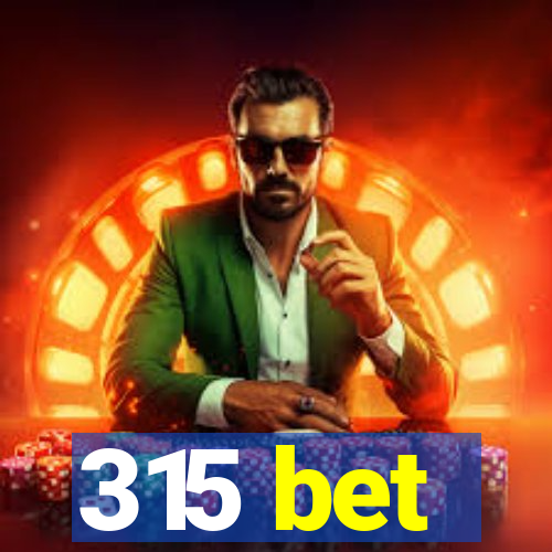 315 bet