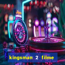 kingsman 2 filme completo dublado