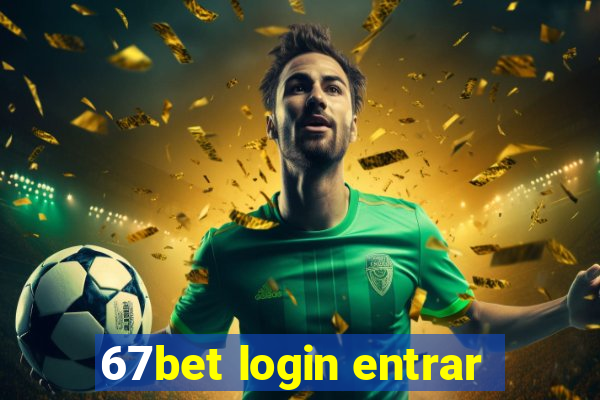 67bet login entrar