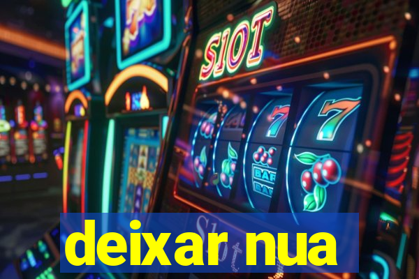 deixar nua