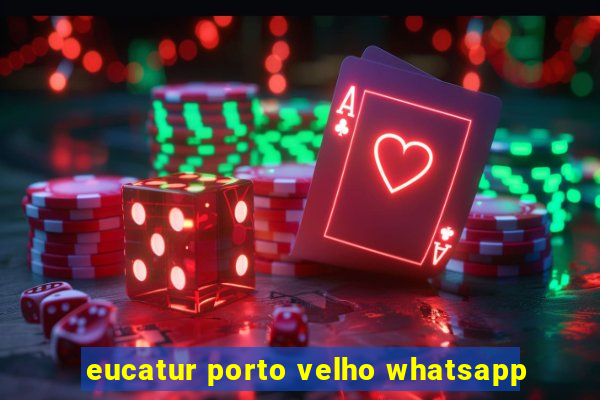eucatur porto velho whatsapp