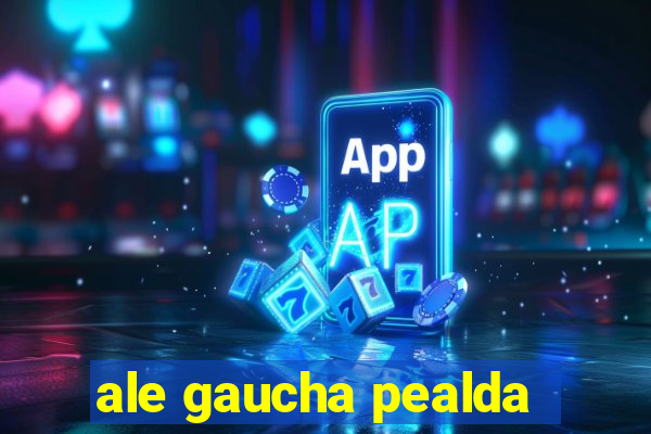 ale gaucha pealda