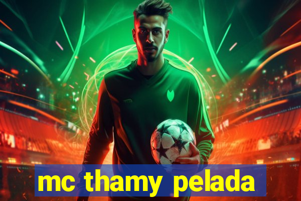 mc thamy pelada